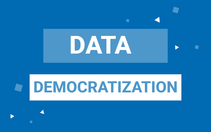 DATA DEMOCRATIZATION